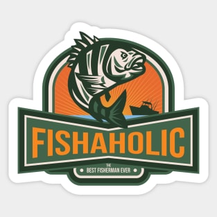 Fishaholic - The Best Fisherman Ever Sticker